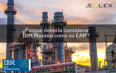 ¿Porque debería considerar IBM Maximo como su EAM?