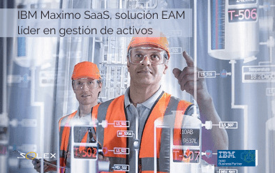 IBM Maximo SaaS, la solución EAM líder mundial para la gestión de activos y mantenimiento