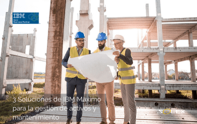 Tres soluciones de IBM Maximo ideales para la gestión de activos y mantenimiento [Infografía]