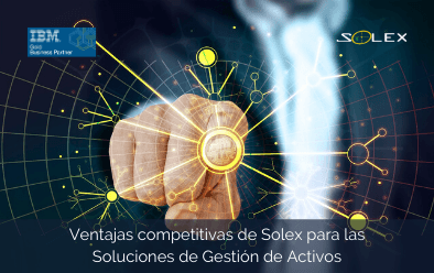 Ventajas competitivas que Solex le ofrece para las soluciones de gestión de activos
