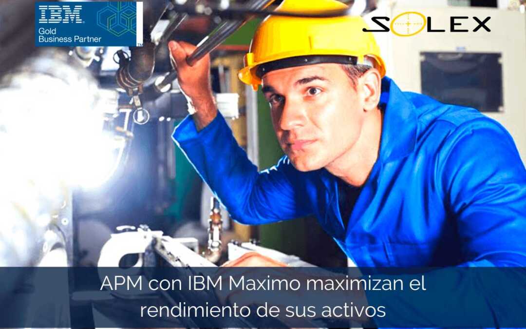 APM con IBM Maximo lo ayudan a maximizar el rendimiento de sus activos
