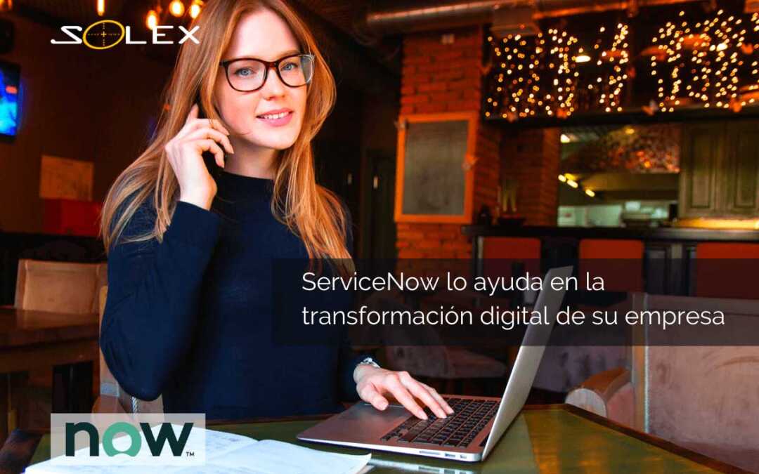 ¿Cómo ServiceNow lo ayuda en la transformación digital de su empresa?