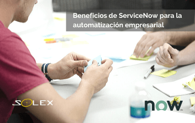 Beneficios de la plataforma de ServiceNow para la automatización empresarial