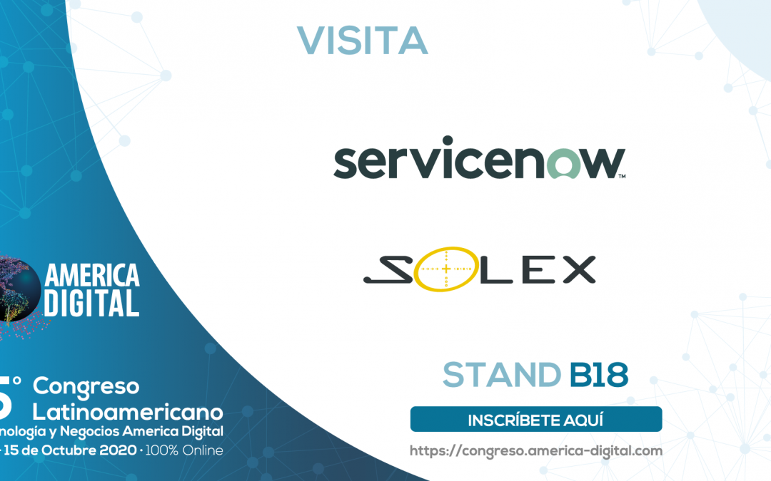 Solex y ServiceNow presentes en el 5° CONGRESO DE AMERICA DIGITAL