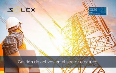 Gestión de activos en el sector eléctrico: ¿De qué trata y cuáles son sus beneficios?