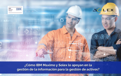 IBM Maximo y Solex lo apoyan en la gestión de la información para la gestión de activos [Ebook]