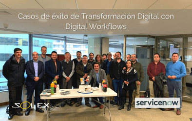 Casos de éxito de Transformación Digital con Digital Workflows de ServiceNow