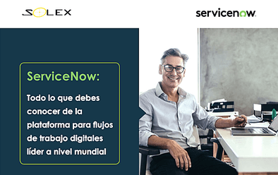 ServiceNow: Todo lo que debes conocer de la plataforma para flujos de trabajo digitales líder a nivel mundial [Ebook]