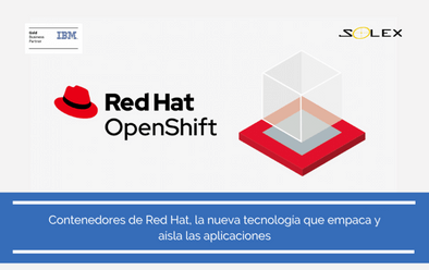 Contenedores de Red Hat, la nueva tecnología que empaca y aísla las aplicaciones