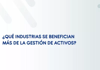 industrias benefician gestión activos